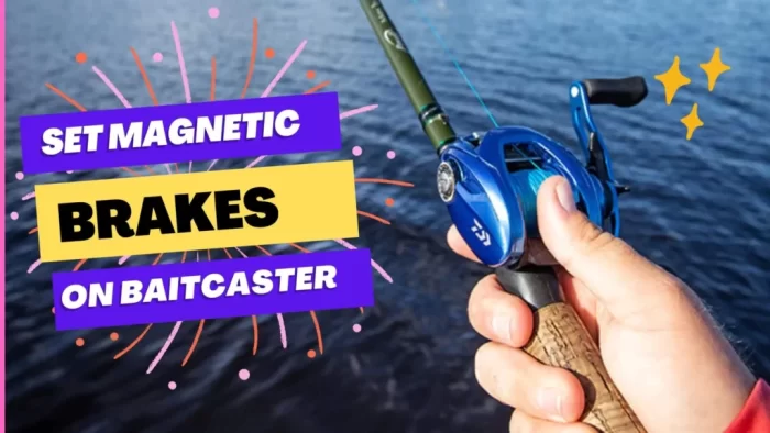 How To Set Magnetic Brake On Baitcaster