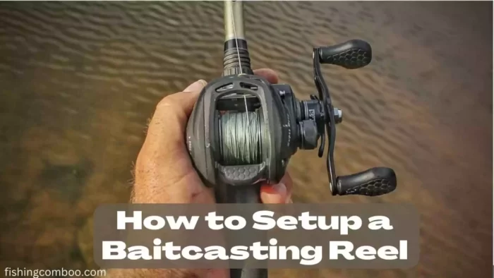 How To Set Up A Baitcasting Reel