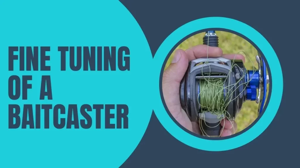How To Tune A Baitcaster